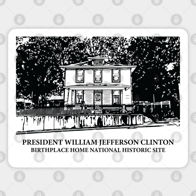 President William Jefferson Clinton Birthplace Home National Historic Site Magnet by Lakeric